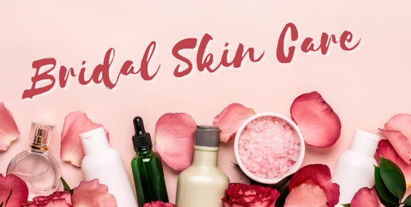 Personalized natural bridal skincare routine for clear & glowing skin
